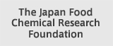 The Japan Food Chemical ResearchFoundation